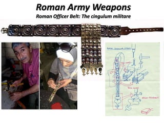 Roman Army Weapons
Roman Officer Belt: The cingulum militare
 