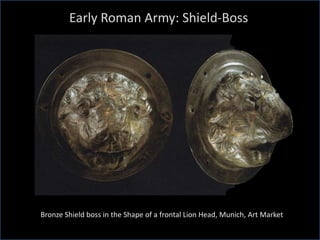 Early Roman Army: Shield-Boss
Bronze Shield boss in the Shape of a frontal Lion Head, Munich, Art Market
 