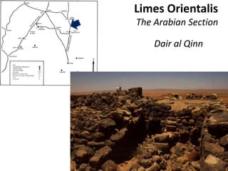 Limes Orientalis
The Arabian Section
Dair al Qinn
 