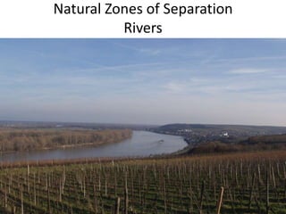 Natural Zones of Separation
Rivers
 