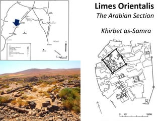 Limes Orientalis
The Arabian Section
Khirbet as-Samra
 