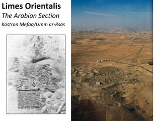 Limes Orientalis
The Arabian Section
Kastron Mefaa/Umm ar-Rsas
 