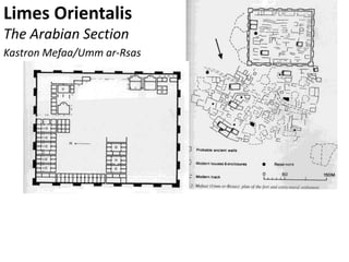 Limes Orientalis
The Arabian Section
Kastron Mefaa/Umm ar-Rsas
 