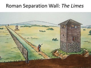 Roman Separation Wall: The Limes
 