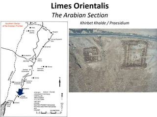 Limes Orientalis
The Arabian Section
Khirbet Khalde / Praesidium
 