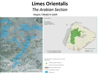 Limes Orientalis
The Arabian Section
Hegra / Mada’in Salih
 