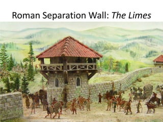 Roman Separation Wall: The Limes
 