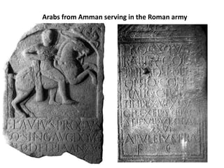 Arabs from Amman serving in the Roman army
 