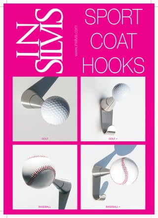 SPORT

           www.insilvis.com
                               COAT
                              HOOKS


  GOLF                          GOLF +




BASEBALL                       BASEBALL +
 