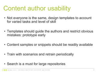 Content author usabilityNot everyone is the same, design templates to account for varied tasks and level of skillTemplates should guide the authors and restrict obvious mistakes: prototype earlyContent samples or snippets should be readily availableTrain with scenarios and retrain periodicallySearch is a must for large repositories|   www.nonlinear.ca   ottawa 613.241.2067   toronto 416.203.2997   calgary  403.444.596436
