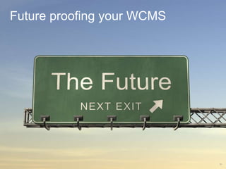 |   www.nonlinear.ca   ottawa 613.241.2067   toronto 416.203.299743Future proofing your WCMS