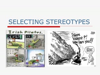 SELECTING STEREOTYPES 