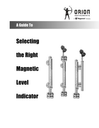 A Guide To
July 2003
Selecting
the Right
Magnetic
Level
Indicator
 