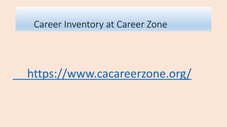 Career Inventory at Career Zone
https://www.cacareerzone.org/
 