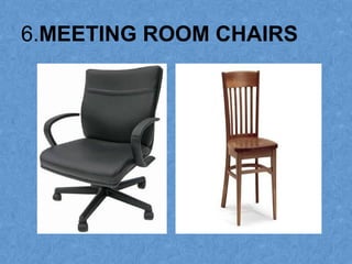6.MEETING ROOM CHAIRS
 