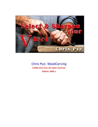 Chris Pye: WoodCarving
©2006 Chris Pye: All rights reserved.

          Edition: 2006.1
 