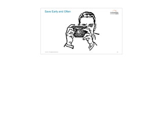 Save Early and Often
36© 2015. All Rights Reserved.
 