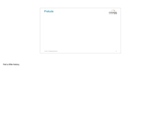 Prelude
© 2015. All Rights Reserved. 4
ﬁrst a little history
 