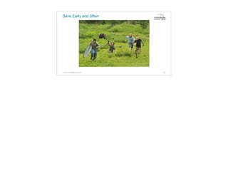 Save Early and Often
48© 2015. All Rights Reserved.
 