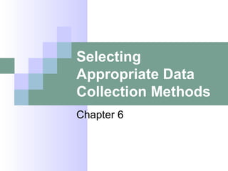 Selecting appropriate data collection methods | PPT