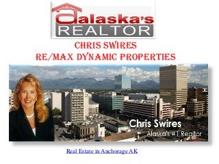 Chris Swires
RE/MAX Dynamic Properties
Real Estate in Anchorage AK
 