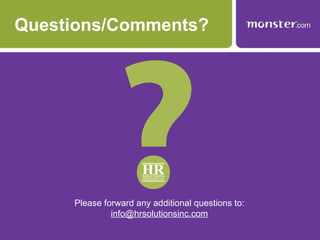 Questions/Comments? Please forward any additional questions to:  [email_address] 