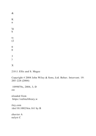 &
K
n
ig
h
ts
(2
0
0
3
)
X
210 J. Ellis and S. Magee
Copyright # 2004 John Wiley & Sons, Ltd. Behav. Intervent. 19:
205–228 (2004)
1099078x, 2004, 3, D
ow
nloaded from
https://onlinelibrary.w
iley.com
/doi/10.1002/bin.161 by B
ehavior A
nalyst C
 