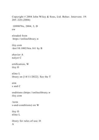 Copyright # 2004 John Wiley & Sons, Ltd. Behav. Intervent. 19:
205–228 (2004)
1099078x, 2004, 3, D
ow
nloaded from
https://onlinelibrary.w
iley.com
/doi/10.1002/bin.161 by B
ehavior A
nalyst C
ertification, W
iley O
nline L
ibrary on [14/11/2022]. See the T
erm
s and C
onditions (https://onlinelibrary.w
iley.com
/term
s-and-conditions) on W
iley O
nline L
ibrary for rules of use; O
A
 