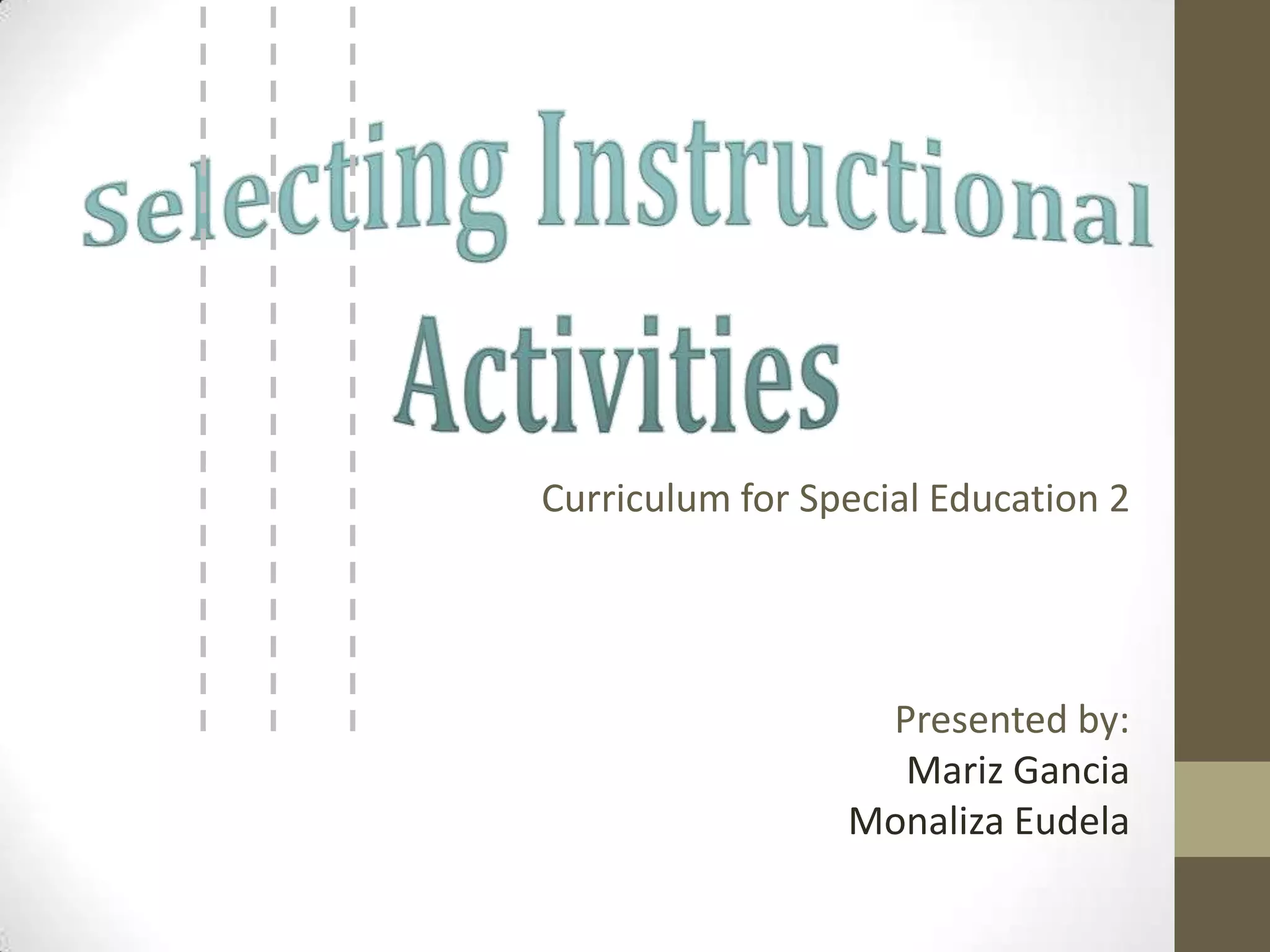 Curriculum for Special Education 2




                  Presented by:
                   Mariz Gancia
                 Monaliza Eudela
 