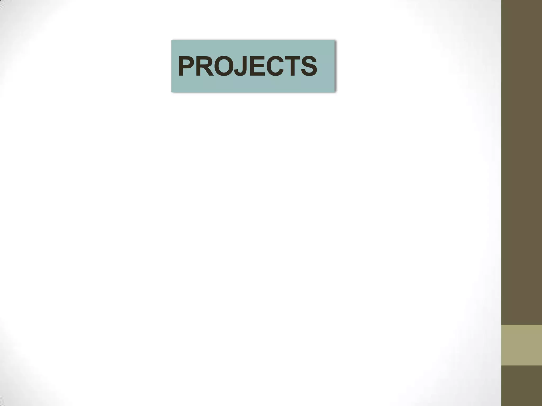 PROJECTS
 