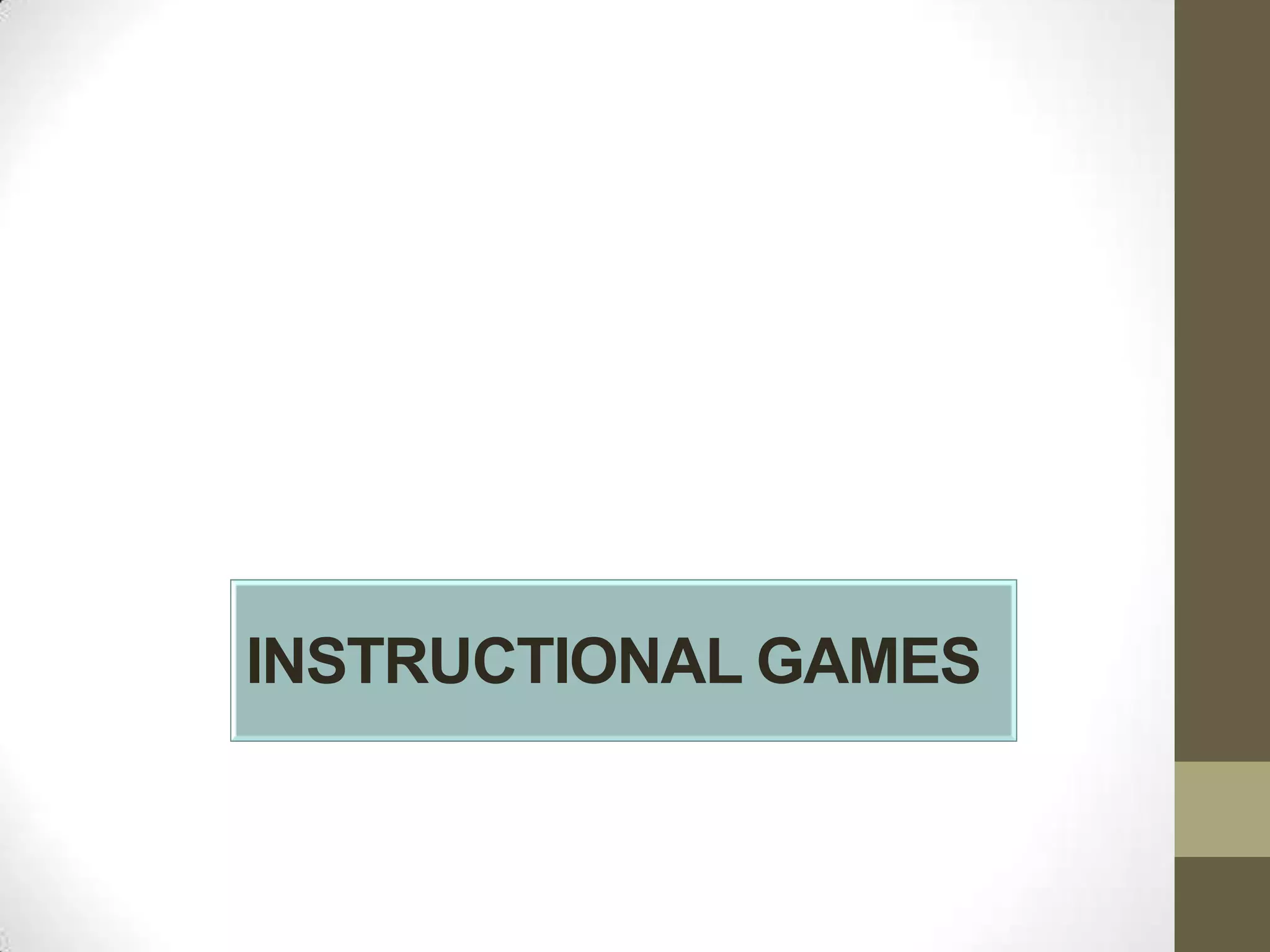 INSTRUCTIONAL GAMES
 
