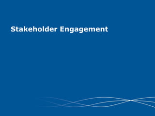 Stakeholder Engagement
 