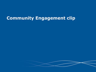 Community Engagement clip
 