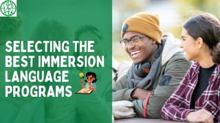 SELECTING THE
BEST IMMERSION
LANGUAGE
PROGRAMS
 