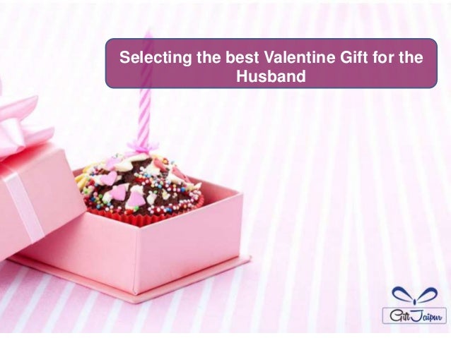 Selecting the best valentine gift for the husband