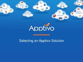 Selecting an Apptivo Solution 
 
