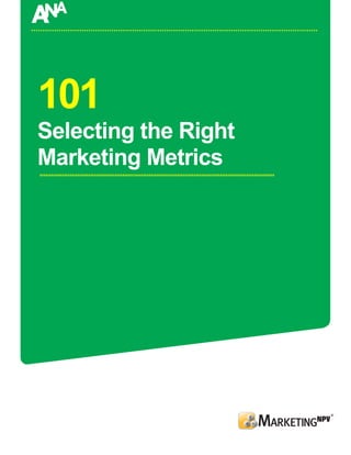 101
Selecting the Right
Marketing Metrics
 