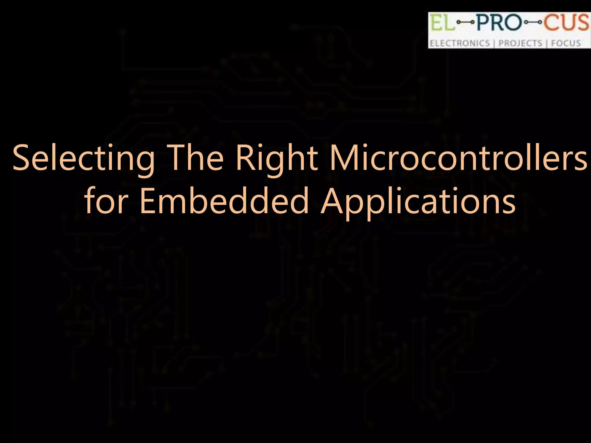Selecting The Right Microcontrollers for Embedded Applications 