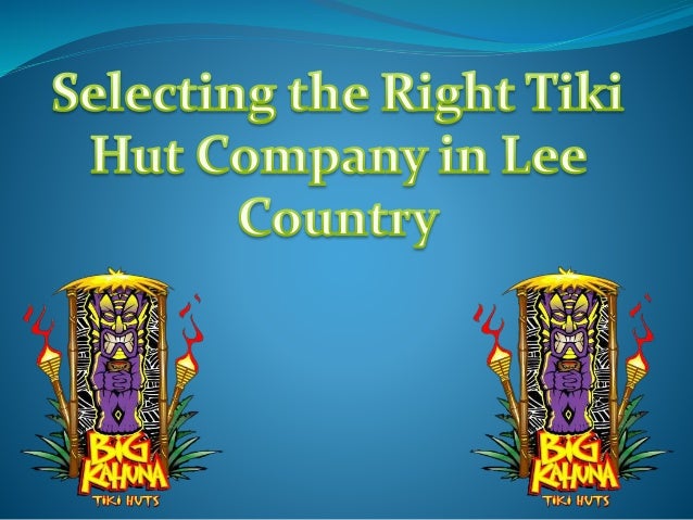 Selecting the Right Tiki Hut Company in Lee Country 2 selecting the right tiki hut company in lee country 1 638