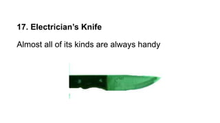 17. Electrician’s Knife
Almost all of its kinds are always handy
 