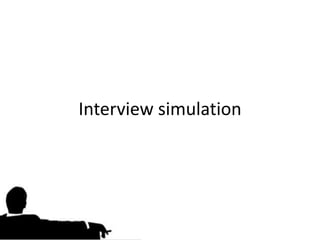 Interview simulation
 