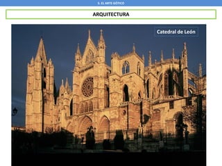 5. EL ARTE GÓTICO
ARQUITECTURA
Catedral de León
 