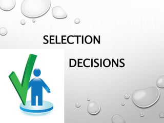 SELECTION
DECISIONS
 