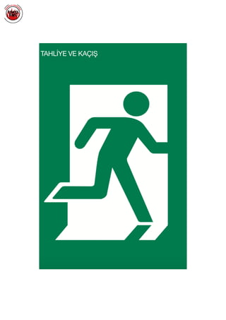  
TAHLİYE VE KAÇIŞ
 