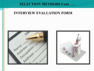 INTERVIEW EVALUATION FORM
SELECTION METHODS Cont . . .
 