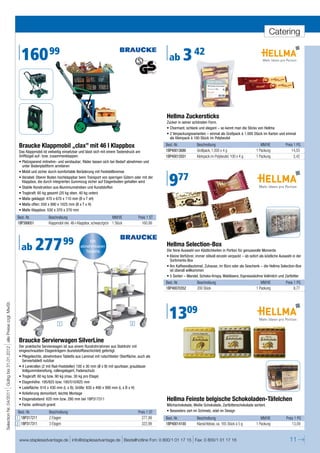 Catering

                                                                        160 99                                                                                     ab        3 42


                                                                                                                                                                  Hellma Zuckersticks
                                                                                                                                                                  Zucker in seiner schönsten Form.
                                                                                                                                                                  • Charmant, schlank und elegant – so kennt man die Sticks von Hellma
                                                                                                                                                                  • 2 Verpackungsvarianten – einmal als Großpack à 1.000 Stück im Karton und einmal
                                                                                                                                                                    als Kleinpack à 100 Stück im Polybeutel

                                                                       Braucke Klappmobil „clax” mit 46 l Klappbox                                                Best.-Nr.           Beschreibung                                MM/VE            Preis 1 PG
                                                                       Das Klappmobil ist vielseitig einsetzbar und lässt sich mit einem Tastendruck am           1BP40013686         Großpack, 1.000 x 4 g                    1 Packung               14,55
                                                                       Griffbügel auf- bzw. zusammenklappen.                                                      1BP40013501         Kleinpack im Polybeutel, 100 x 4 g       1 Packung                 3,42
                                                                       • Platzsparend mitnehm- und verstaubar; Räder lassen sich bei Bedarf abnehmen und
                                                                         unter Bodenplattform arretieren
                                                                       • Mobil und sicher durch komfortable Beräderung mit Feststellbremse
                                                                       • Variabel: Oberer Boden hochklappbar beim Transport von sperrigen Gütern oder mit der
                                                                         Klappbox, die durch integrierten Gummizug sicher auf Etagenboden gehalten wird
                                                                       • Stabile Konstruktion aus Aluminiumstreben und Kunststoffen
                                                                       • Tragkraft: 60 kg gesamt (20 kg oben, 40 kg unten)
                                                                                                                                                                   977
                                                                       • Maße geklappt: 470 x 670 x 110 mm (B x T xH)
                                                                       • Maße offen: 550 x 890 x 1025 mm (B x T x H)
                                                                       • Maße Klappbox: 530 x 370 x 270 mm
                                                                      Best.-Nr.           Beschreibung                                 MM/VE         Preis 1 ST
                                                                      1BP399051           Klappmobil inkl. 46-l-Klappbox, schwarz/grün 1 Stück         160,99




                                                                        ab        277                99             Mit
                                                                                                                abnehmbaren
                                                                                                                  Tabletts
                                                                                                                                                                  Hellma Selection-Box
                                                                                                                                                                  Die feine Auswahl von Köstlichkeiten in Portion für genussvolle Momente.
                                                                                                                                                                  • Kleine Verführer, immer stilvoll einzeln verpackt – ab sofort als köstliche Auswahl in der
                                                                                                                                                                    Sortiments-Box
                                                                                                                                                                  • Am Kaffeevollautomat, Zuhause, im Büro oder als Geschenk – die Hellma Selection-Box
                                                                                                                                                                    ist überall willkommen
                                                                                                                                                                  • 5 Sorten – Mandel, Schoko-Krispy, Waldbeere, Espressobohne Vollmilch und Zartbitter
                                                                                                                                                                  Best.-Nr.           Beschreibung                                MM/VE            Preis 1 PG
                                                                                                                                                                  1BP40070352         200 Stück                                1 Packung                 9,77
Selection Nr. 04/2011 Gültig bis 31.01.2012 alle Preise zzgl. MwSt.




                                                                                                 1                                               2
                                                                                                                                                                   1309
                                                                       Braucke Servierwagen SilverLine
                                                                       Der praktische Servierwagen ist aus einem Rundrohrrahmen aus Stahlrohr mit
                                                                       eingeschraubten Etagenträgern (kunststoffbeschichtet) gefertigt.
                                                                       • Pflegeleichte, abnehmbare Tabletts aus Laminat mit rutschfester Oberfläche, auch als
                                                                         Serviertablett nutzbar
                                                                       • 4 Lenkrollen (2 mit Rad-Feststeller) 100 x 30 mm (Ø x B) mit spurloser, graublauer
                                                                         Vollgummibereifung, rollengelagert, Fadenschutz
                                                                       • Tragkraft: 60 kg bzw. 90 kg (max. 30 kg pro Etage)
                                                                       • Etagenhöhe: 195/825 bzw. 195/510/825 mm
                                                                       • Ladefläche: 610 x 430 mm (L x B); Größe: 830 x 490 x 990 mm (L x B x H)
                                                                       • Anlieferung demontiert; leichte Montage
                                                                       • Etagenabstand: 620 mm bzw. 280 mm bei 1BP317311                                          Hellma Feinste belgische Schokoladen-Täfelchen
                                                                       • Farbe: anthrazit-granit                                                                  Milchschokolade, Weiße Schokolade, Zartbitterschokolade sortiert.
                                                                      Best.-Nr.           Beschreibung                                               Preis 1 ST   • Besonders zart im Schmelz, edel im Design
                                                                      1 1BP317211         2 Etagen                                                     277,99     Best.-Nr.           Beschreibung                                MM/VE            Preis 1 PG
                                                                      2 1BP317311         3 Etagen                                                     322,99     1BP40014100         Klarsichtdose, ca. 165 Stück à 5 g       1 Packung               13,09


                                                                       www.staplesadvantage.de info@staplesadvantage.de Bestellhotline Fon: 0 800/1 01 17 15 Fax: 0 800/1 01 17 16                                                                    11
 
