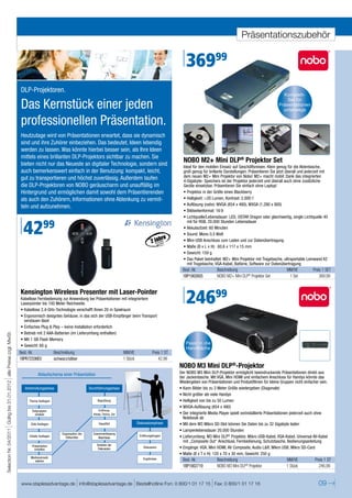 Präsentationszubehör


                                                                                                                                                                                  36999
                                                                      DLP-Projektoren.
                                                                                                                                                                                                                                             Komplett-

                                                                      Das Kernstück einer jeden
                                                                                                                                                                                                                                               Set für
                                                                                                                                                                                                                                           Präsentationen
                                                                                                                                                                                                                                             unterwegs

                                                                      professionellen Präsentation.
                                                                      Heutzutage wird von Präsentationen erwartet, dass sie dynamisch
                                                                      sind und ihre Zuhörer einbeziehen. Das bedeutet, Ideen lebendig
                                                                      werden zu lassen. Was könnte hierbei besser sein, als Ihre Ideen
                                                                      mittels eines brillanten DLP-Projektors sichtbar zu machen. Sie
                                                                      bieten nicht nur das Neueste an digitaler Technologie, sondern sind
                                                                                                                                                                                 NOBO M2+ Mini DLP® Projektor Set
                                                                                                                                                                                 Ideal für den mobilen Einsatz auf Geschäftsreisen. Klein genug für die Aktentasche,
                                                                      auch bemerkenswert einfach in der Benutzung: kompakt, leicht,                                              groß genug für brillante Darstellungen: Präsentieren Sie jetzt überall und jederzeit mit
                                                                      gut zu transportieren und höchst zuverlässig. Außerdem laufen                                              dem neuen M2+ Mini Projektor von Nobo! M2+ macht mobil: Dank des integrierten
                                                                                                                                                                                 4-Gigabyte- Speichers ist der Projektor jederzeit und überall auch ohne zusätzliche
                                                                      die DLP-Projektoren von NOBO geräuscharm und unauffällig im                                                Geräte einsetzbar. Präsentieren Sie einfach ohne Laptop!
                                                                      Hintergrund und ermöglichen damit sowohl dem Präsentierenden                                               • Projektor in der Größe eines Blackberry
                                                                      als auch den Zuhörern, Informationen ohne Ablenkung zu vermit-                                             • Helligkeit: >20 Lumen, Kontrast: 2.000:1
                                                                                                                                                                                 • Auflösung (nativ): WVGA (854 x 480), WXGA (1.280 x 800)
                                                                      teln und aufzunehmen.
                                                                                                                                                                                 • Bildseitenformat: 16:9
                                                                                                                                                                                 • Lichtquelle/Lebensdauer: LED, OSTAR Dragon oder gleichwertig, single Lichtquelle 40


                                                                        4299
                                                                                                                                                                                   mil für RGB, 20.000 Stunden Lebensdauer
                                                                                                                                                                                 • Akkulaufzeit: 60 Minuten
                                                                                                                                                                                 • Sound: Mono 0,5 Watt
                                                                                                                                                                                 • Mini-USB Anschluss zum Laden und zur Datenübertragung
                                                                                                                                                                                 • Maße (B x L x H): 60,6 x 117 x 15 mm
                                                                                                                                                                                 • Gewicht: 159 g
                                                                                                                                                                                 • Das Paket beinhaltet: M2+ Mini Projektor mit Tragetasche, ultraportable Leinwand A2
                                                                                                                                                                                   mit Tragetasche, VGA-Kabel, Batterie, Software zur Datenübertragung
                                                                                                                                                                                Best.-Nr.            Beschreibung                               MM/VE           Preis 1 SET
                                                                                                                                                                                1BP1902605           NOBO M2+ Mini DLP® Projektor Set            1 Set              369,99


                                                                      Kensington Wireless Presenter mit Laser-Pointer
                                                                      Kabellose Fernbedienung zur Anwendung bei Präsentationen mit integriertem
                                                                      Laserpointer bis 100 Meter Reichweite.
                                                                      • Kabellose 2,4-GHz-Technologie verschafft Ihnen 20 m Spielraum
                                                                                                                                                                                  24699
                                                                      • Ergonomisch designtes Gehäuse, in das sich der USB-Empfänger beim Transport
                                                                        verstauen lässt
                                                                      • Einfaches Plug & Play – keine Installation erforderlich
                                                                      • Betrieb mit 2 AAA-Batterien (im Lieferumfang enthalten)
Selection Nr. 04/2011 Gültig bis 31.01.2012 alle Preise zzgl. MwSt.




                                                                      • Mit 1 GB Flash Memory
                                                                                                                                                                                  Passt in die
                                                                      • Gewicht: 60 g
                                                                                                                                                                                  Handfläche
                                                                      Best.-Nr.                Beschreibung                                   MM/VE               Preis 1 ST
                                                                      1BPK72336EU              schwarz/silber                                 1 Stück                 42,99
                                                                                                                                                                               NOBO M3 Mini DLP®-Projektor
                                                                                  Ablaufschema einer Präsentation                                                              Der NOBO M3 Mini DLP-Projektor ermöglicht beeindruckende Präsentationen direkt aus
                                                                                                                                                                               der Jackentasche. Mit VGA, Mini HDMI und einfachem Anschluss für Handys könnte das
                                                                                                                                                                               Wiedergeben von Präsentationen und Produktfilmen für kleine Gruppen nicht einfacher sein.
                                                                        Vorbereitungsphase                            Durchführungsphase                                       • Kann Bilder bis zu 3 Meter Größe wiedergeben (Diagonale)
                                                                                                                                                                               • Nicht größer als viele Handys
                                                                          Thema festlegen                                  Begrüßung                                           • Helligkeit von bis zu 50 Lumen
                                                                                                                                                                               • WVGA-Auflösung (854 x 480)
                                                                            Zielgruppen-                                    Eröffnung:
                                                                               analyse                                  Anlass, Thema, Ziel                                    • Der integrierte Media Player spielt vorinstallierte Präsentationen jederzeit auch ohne
                                                                                                                                                                                 Notebook ab
                                                                            Ziele festlegen                                 Hauptteil                   Diskussionsphase       • Mit dem M3 Mikro SD-Slot können Sie Daten bis zu 32 Gigabyte laden
                                                                                                                                                                               • Lampenlebensdauer 20.000 Stunden
                                                                                                   Organisation der     Zusammenfassung
                                                                           Inhalte festlegen          Hilfsmittel           Abschluss
                                                                                                                                                         Eröffnungsfragen      • Lieferumfang: M3 Mini DLP® Projektor, Mikro USB-Kabel, VGA-Kabel, Universal AV-Kabel
                                                                                                                                                                                 mit „Composite Out“ Anschluss, Fernbedienung, Schutztasche, Bedienungsanleitung
                                                                             Präsentation                                  Einleiten der
                                                                               erstellen                                    Diskussion                      Diskussion         • Eingänge: VGA, Mini HDMI, AV Composite, Audio L&R, Mikro USB, Mikro SD-Card
                                                                                                                                                                               • Maße (B x T x H): 120 x 70 x 30 mm, Gewicht: 250 g
                                                                            Medieneinsatz
                                                                              wählen
                                                                                                                                                           Ergebnisse           Best.-Nr.            Beschreibung                              MM/VE             Preis 1 ST
                                                                                                                                                                                1BP1902719           NOBO M3 Mini DLP® Projektor               1 Stück             246,99


                                                                      www.staplesadvantage.de info@staplesadvantage.de Bestellhotline Fon: 0 800/1 01 17 15 Fax: 0 800/1 01 17 16                                                                                  09
 