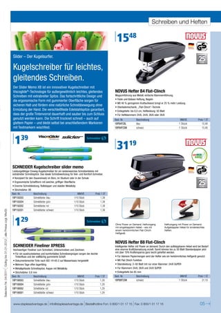 Schreiben und Heften


                                                                                                                                                                   1548
                                                                      Slider – Der Kugelsurfer.

                                                                      Kugelschreiber für leichtes,
                                                                      gleitendes Schreiben.
                                                                      Der Slider Memo XB ist ein innovativer Kugelschreiber mit
                                                                      Viscoglide®-Technologie für außergewöhnlich leichtes, gleitendes                            NOVUS Hefter B4 Flat-Clinch
                                                                      Schreiben mit extrabreiter Spitze. Das fortschrittliche Design und                          Magazinführung aus Metall, einfache Klammernführung.
                                                                                                                                                                  • Feste und lösbare Heftung, Nageln
                                                                      die ergonomische Form mit gummierter Oberfläche sorgen für
                                                                                                                                                                  • Mit 40 % geringerem Kraftaufwand bringt er 25 % mehr Leistung
                                                                      sicheren Halt und fördern eine natürliche Schreibbewegung ohne                              • Oberlademechanik, „Flat-Clinch“-Technik
                                                                      Ermüdung der Hand. Die verschleißfeste Edelstahlspitze garantiert,                          • Einlegetiefe: bis 6,0 cm, Heftleistung: 50 Blatt
                                                                      dass der große Tintenvorrat dauerhaft und sauber bis zum Schluss                            • Für Heftklammern 24/6, 24/8, 26/6 oder 26/8
                                                                      genutzt werden kann. Die Schrift trocknet schnell – auch auf                                Best.-Nr.          Beschreibung                             MM/VE            Preis 1 ST
                                                                      glattem Papier – und bleibt selbst bei anschließendem Markieren                             1BPB4FCBL          blau                                    1 Stück               15,48
                                                                      mit Textmarkern wischfest.                                                                  1BPB4FCSW          schwarz                                 1 Stück               15,48




                                                                        139                                                                                        3119
                                                                      SCHNEIDER Kugelschreiber slider memo
                                                                      Leistungsfähiger Einweg-Kugelschreiber für ein seidenweiches Schreiberlebnis mit
                                                                      extrabreiter Schreibspitze. Das ideale Schreibwerkzeug für Viel- und Komfort-Schreiber.
                                                                      • Konzipiert für den Dauereinsatz im Büro, im Studium oder in der Schule
                                                                      • Ergonomische Schaftform mit weicher, griffiger Oberfläche
                                                                      • Enorme Schreibleistung, Rollstopper und stabiler Metallclip
                                                                      • Strichstärke: XB
                                                                      Best.-Nr.           Beschreibung                              MM/VE            Preis 1 ST
                                                                      1BP150203           Schreibfarbe: blau                     1/10 Stück               1,39
                                                                      1BP150204           Schreibfarbe: grün                     1/10 Stück               1,39
                                                                      1BP150202           Schreibfarbe: rot                      1/10 Stück               1,39
Selection Nr. 04/2011 Gültig bis 31.01.2012 alle Preise zzgl. MwSt.




                                                                      1BP150201           Schreibfarbe: schwarz                  1/10 Stück               1,39



                                                                        129                                                                                       Ohne Power on Demand: Heftvorgang
                                                                                                                                                                  mit eingeklapptem Hebel – wie mit
                                                                                                                                                                  einem herkömmlichen Flat-Clinch-
                                                                                                                                                                                                               Heftvorgang mit Power on Demand:
                                                                                                                                                                                                               Aufgeklappter Hebel für kinderleichtes
                                                                                                                                                                                                               Heften.
                                                                                                                                                                  Heftgerät.


                                                                                                                                                                  NOVUS Hefter B8 Flat-Clinch
                                                                      SCHNEIDER Fineliner XPRESS                                                                  Intelligenter Hefter mit Power on demand. Durch den aufklappbaren Hebel wird bei Bedarf
                                                                      Hochwertiger Fineliner zum Schreiben, Unterschreiben und Zeichnen.                          eine enorme Kraftübersetzung erzielt. Somit können bis zu 50 Blatt Standardpapier jetzt
                                                                                                                                                                  mit über 70% Kraftersparnis ganz leicht geheftet werden.
                                                                      • Für ein ausdruckstarkes und komfortables Schreibvergnügen sorgen der leichte
                                                                        Tintenfluss und der vollflächig gummierte Schaft                                          • Für kleinere Papiermengen wird der Hefter wie ein herkömmliches Heftgerät genutzt
                                                                      • Dokumentenechte Tinte nach ISO 14145-2 auf Wasserbasis hergestellt                        • Mit Flat Clinch Funktion
                                                                      • Mehrere Tage offen lagerfähig                                                             • Stanzleistung: 2–50 Blatt mit nur einer Klammer: 24/8 SUPER
                                                                      • Metallgefasste Schreibspitze, Kappe mit Metallclip                                        • Für Klammern 24/8, 26/8 und 24/8 SUPER
                                                                      • Strichstärke: 0,8 mm                                                                      • Einlegetiefe bis 65 mm
                                                                      Best.-Nr.           Beschreibung                              MM/VE            Preis 1 ST   Best.-Nr.          Beschreibung                             MM/VE            Preis 1 ST
                                                                      1BP190003           Schreibfarbe: blau                     1/10 Stück               1,29    1BPB8FCSW          schwarz                                 1 Stück               31,19
                                                                      1BP190004           Schreibfarbe: grün                     1/10 Stück               1,29
                                                                      1BP190002           Scheibfarbe: rot                       1/10 Stück               1,29
                                                                      1BP190001           Schreibfarbe: schwarz                  1/10 Stück               1,29


                                                                       www.staplesadvantage.de info@staplesadvantage.de Bestellhotline Fon: 0 800/1 01 17 15 Fax: 0 800/1 01 17 16                                                               05
 