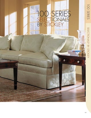 100 SERIES
100 SERIES
SELECTIONALS
BY STICKLEY




                     SELECTIONALS ® BY STICKLEY




               161
 
