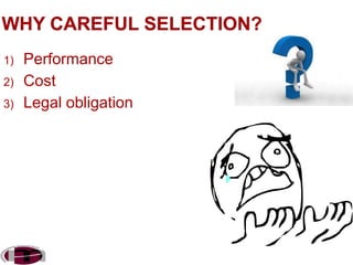 1)
2)
3)

Performance
Cost
Legal obligation

 